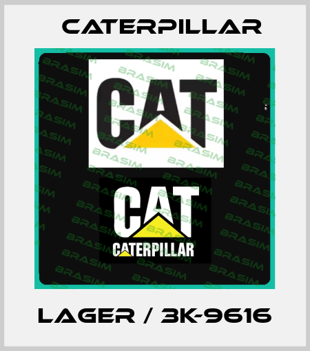 LAGER / 3K-9616 Caterpillar