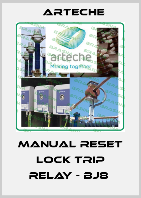 MANUAL RESET LOCK TRIP RELAY - BJ8  Arteche