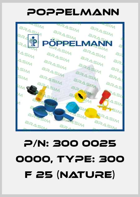 P/N: 300 0025 0000, Type: 300 F 25 (nature) Poppelmann