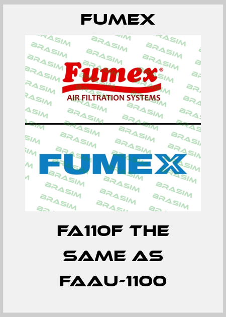 FA110F the same as FAAU-1100 Fumex