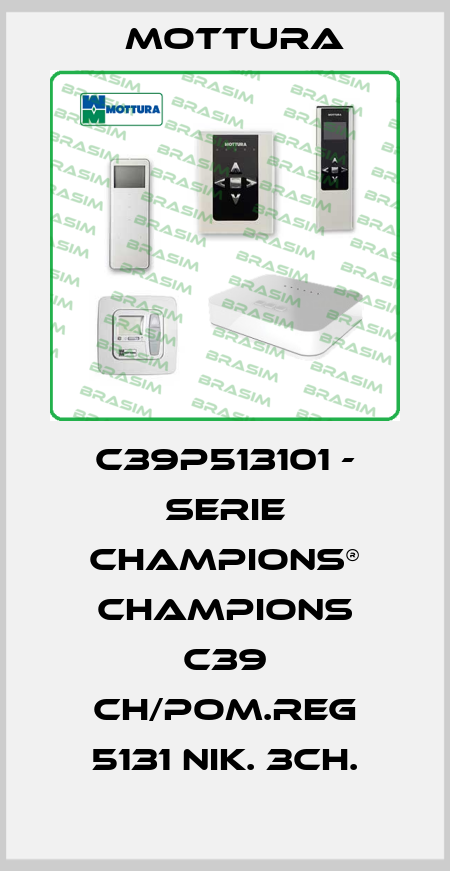 C39P513101 - SERIE CHAMPIONS® CHAMPIONS C39 CH/POM.REG 5131 NIK. 3CH. MOTTURA