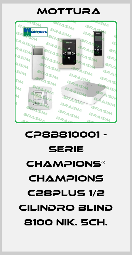 CP8B810001 - SERIE CHAMPIONS® CHAMPIONS C28PLUS 1/2 CILINDRO BLIND 8100 NIK. 5CH. MOTTURA