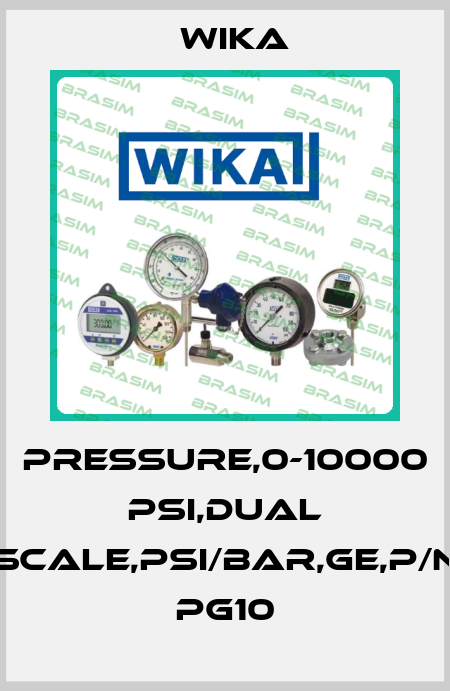 PRESSURE,0-10000 PSI,DUAL SCALE,PSI/BAR,GE,P/N PG10 Wika