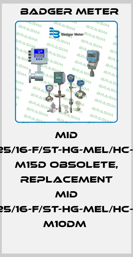 MID 2-25/16-F/ST-HG-MEL/HC-ST M15D obsolete, replacement MID 2-25/16-F/St-HG-MEL/HC-St M10DM  Badger Meter