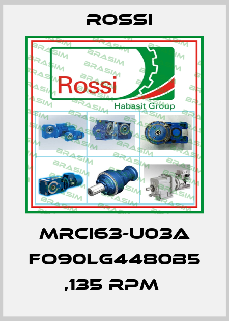 MRCI63-U03A FO90LG4480B5 ,135 RPM  Rossi