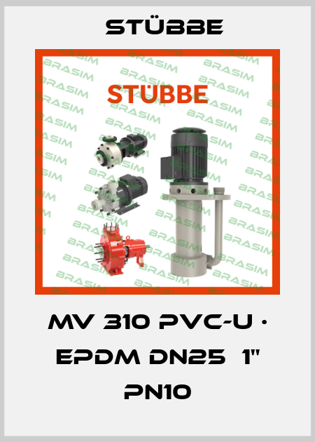 MV 310 PVC-U · EPDM DN25  1" PN10 Stübbe