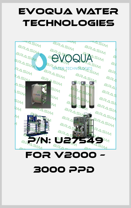 P/N: U27549 for V2000 – 3000 PPD  Evoqua Water Technologies