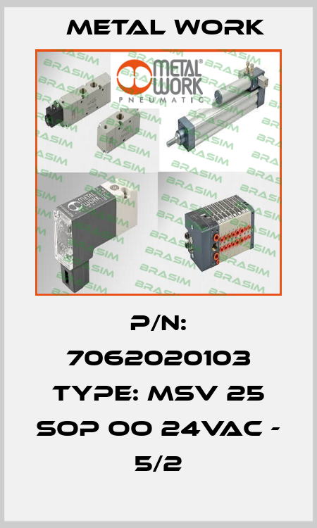 P/N: 7062020103 Type: MSV 25 SOP OO 24VAC - 5/2 Metal Work