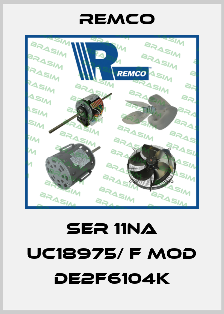 SER 11NA UC18975/ F mod DE2F6104K Remco