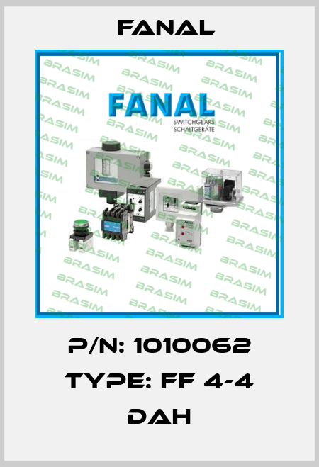 P/N: 1010062 Type: FF 4-4 DAH Fanal