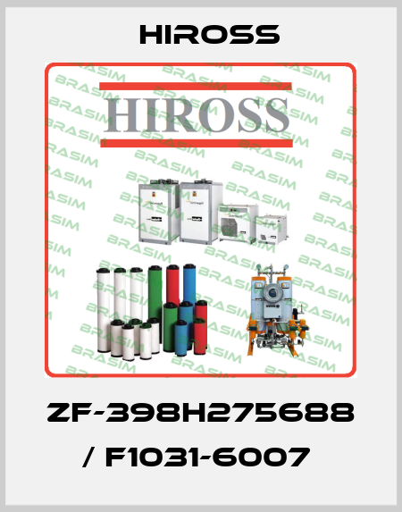 ZF-398H275688 / F1031-6007  Hiross
