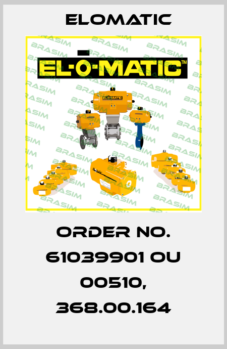 Order No. 61039901 ou 00510, 368.00.164 Elomatic