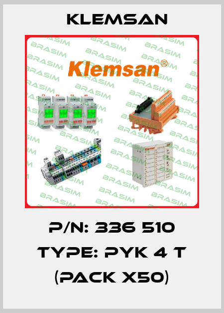 P/N: 336 510 Type: PYK 4 T (pack x50) Klemsan