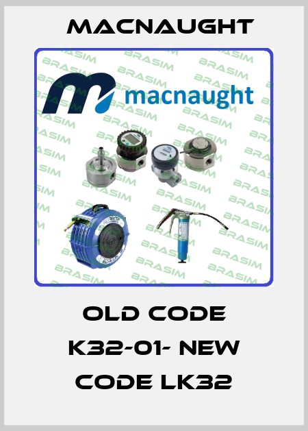 old code K32-01- new code LK32 MACNAUGHT