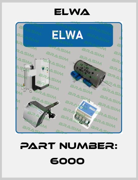 PART NUMBER: 6000  Elwa