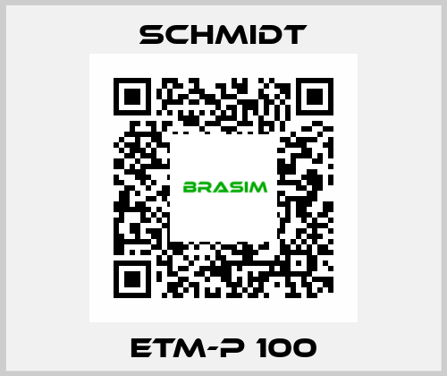 ETM-P 100 Schmidt