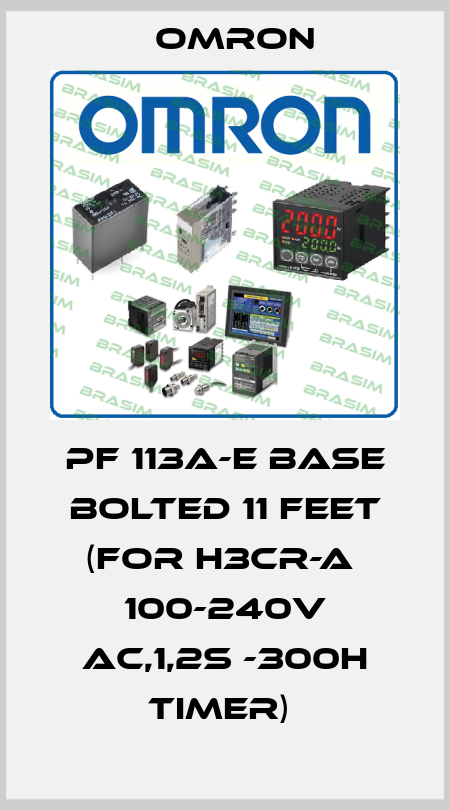 PF 113A-E BASE BOLTED 11 FEET (FOR H3CR-A  100-240V AC,1,2S -300H TIMER)  Omron