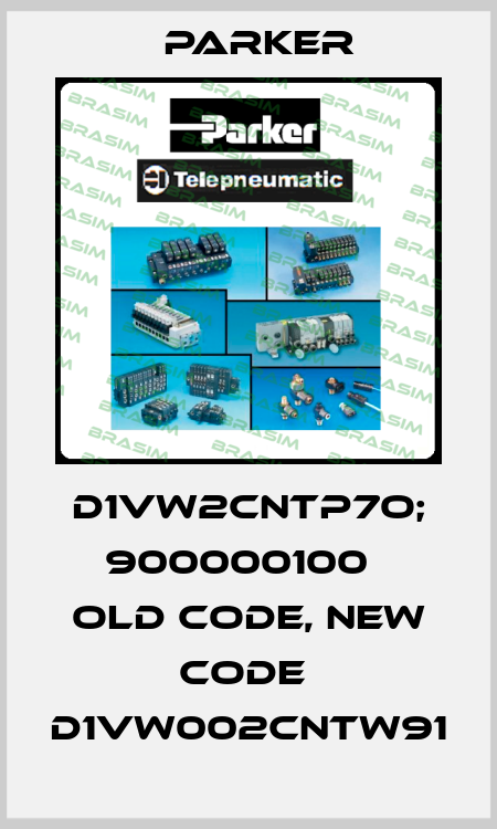 D1VW2CNTP7O; 900000100   old code, new code  D1VW002CNTW91 Parker