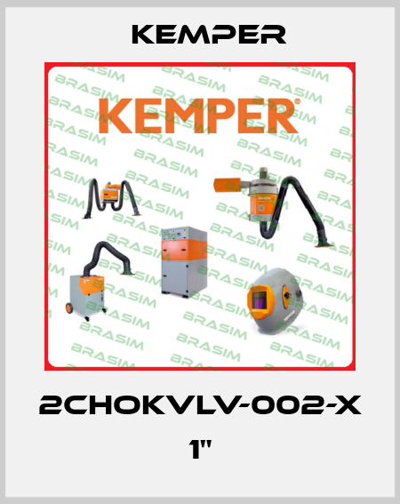 2CHOKVLV-002-X 1" Kemper