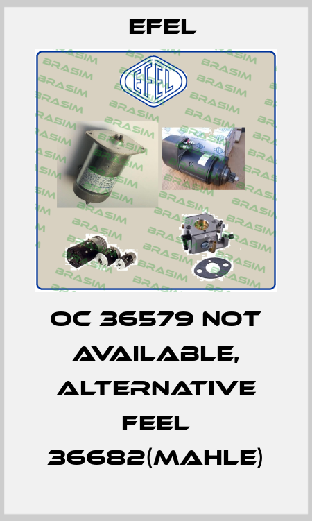 OC 36579 not available, alternative FEEL 36682(Mahle) Efel