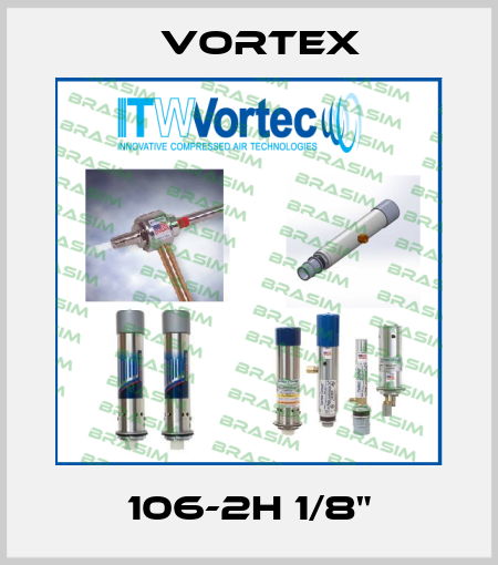 106-2H 1/8" Vortex