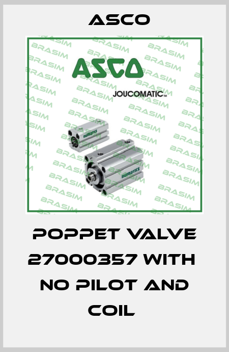 POPPET VALVE 27000357 WITH  NO PILOT AND COIL  Asco