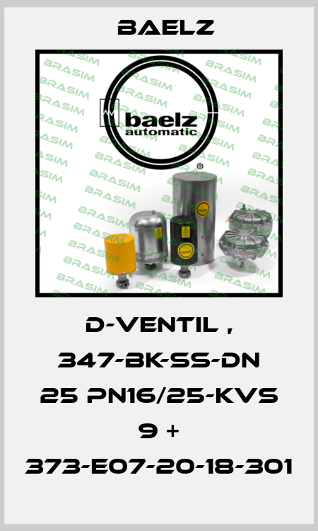 D-VENTIL , 347-BK-SS-DN 25 PN16/25-Kvs 9 + 373-E07-20-18-301 Baelz