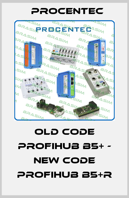 old code PROFIHUB B5+ - new code ProfiHub B5+R Procentec