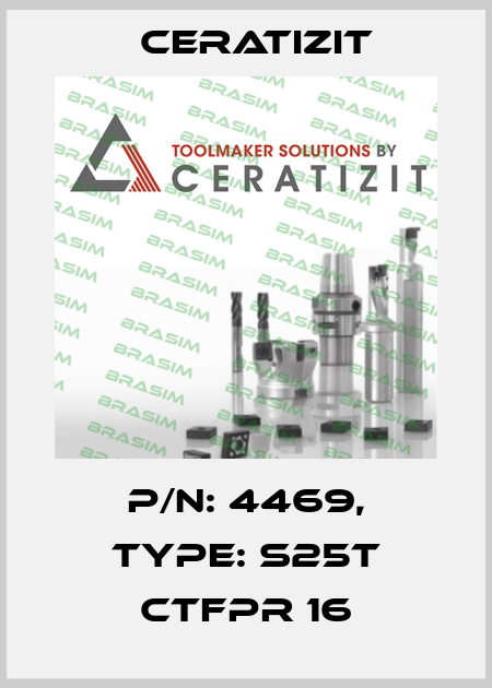 P/N: 4469, Type: S25T CTFPR 16 Ceratizit