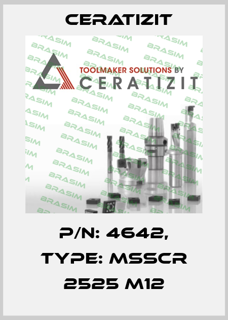P/N: 4642, Type: MSSCR 2525 M12 Ceratizit