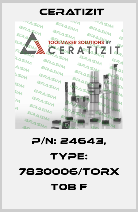 P/N: 24643, Type: 7830006/TORX T08 F Ceratizit