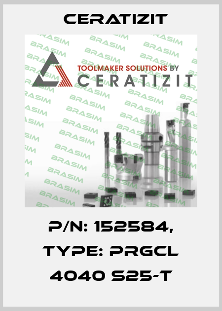 P/N: 152584, Type: PRGCL 4040 S25-T Ceratizit