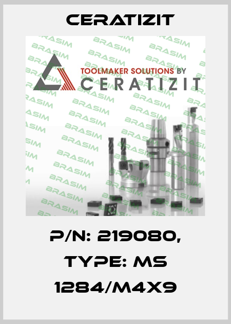P/N: 219080, Type: MS 1284/M4X9 Ceratizit