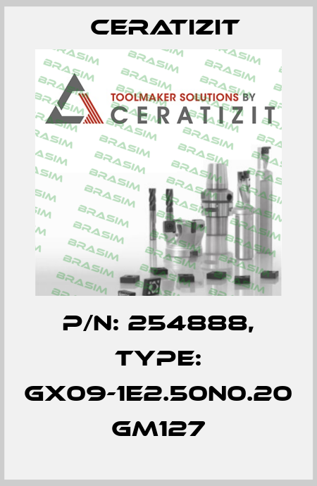 P/N: 254888, Type: GX09-1E2.50N0.20 GM127 Ceratizit