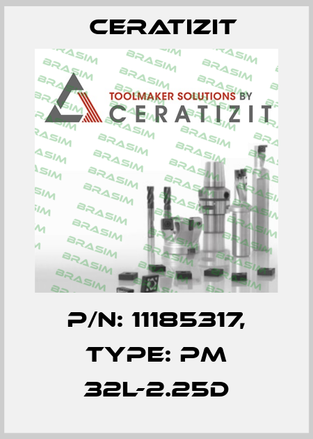 P/N: 11185317, Type: PM 32L-2.25D Ceratizit