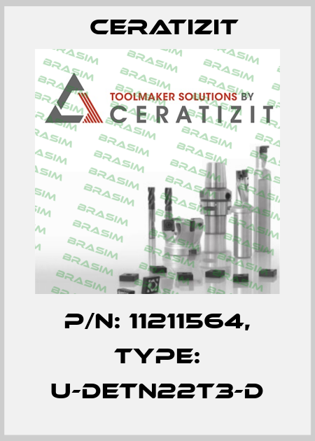 P/N: 11211564, Type: U-DETN22T3-D Ceratizit
