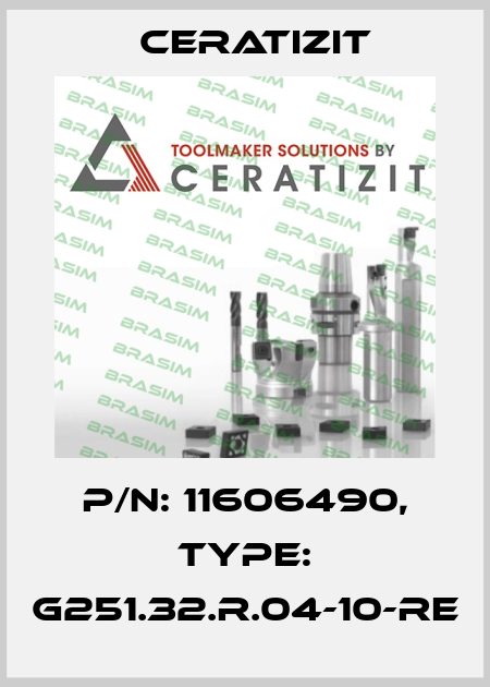 P/N: 11606490, Type: G251.32.R.04-10-RE Ceratizit