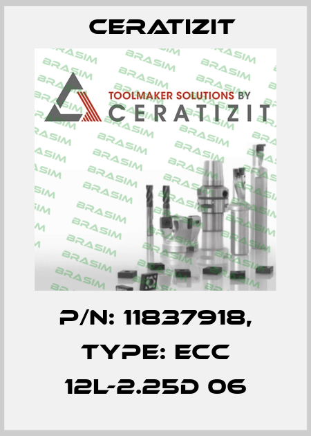 P/N: 11837918, Type: ECC 12L-2.25D 06 Ceratizit