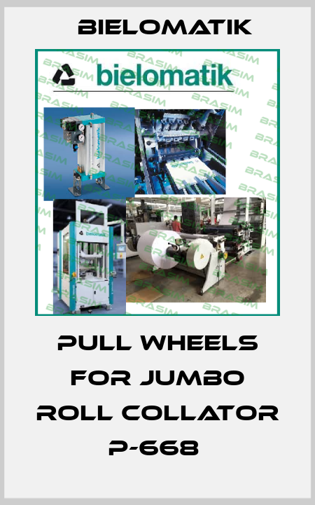 Bielomatik-PULL WHEELS FOR JUMBO ROLL COLLATOR P-668  price