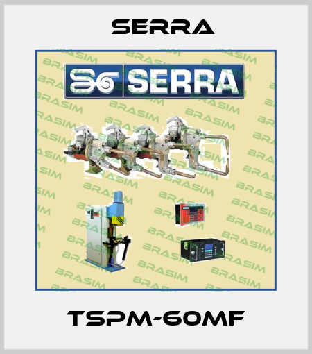 TSPM-60MF Serra