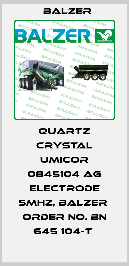 QUARTZ CRYSTAL UMICOR 0845104 AG ELECTRODE 5MHZ, BALZER  ORDER NO. BN 645 104-T  Balzer
