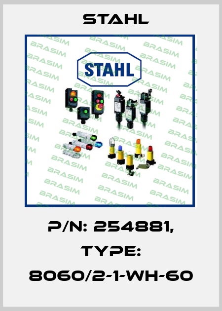 P/N: 254881, Type: 8060/2-1-WH-60 Stahl