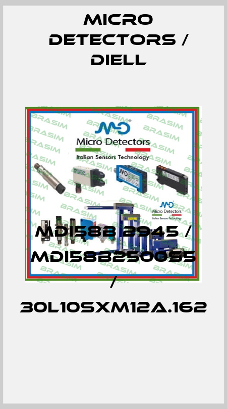 MDI58B 2945 / MDI58B2500S5 / 30L10SXM12A.162
 Micro Detectors / Diell
