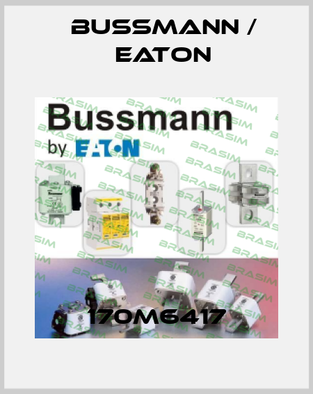 170M6417 BUSSMANN / EATON