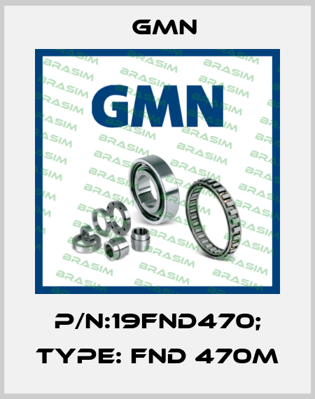 P/N:19FND470; Type: FND 470M Gmn