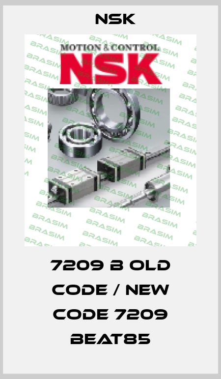 7209 B old code / new code 7209 BEAT85 Nsk