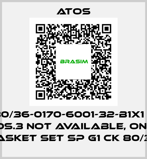 CK-80/36-0170-6001-32-B1X1 for Pos.3 not available, only gasket set SP G1 CK 80/36 Atos