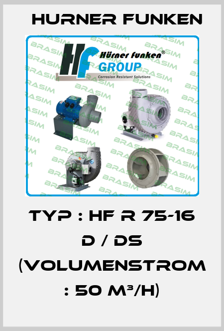 Typ : HF R 75-16 D / DS (Volumenstrom : 50 m³/h) Hurner Funken