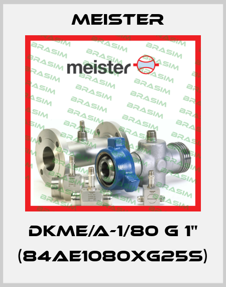 DKME/A-1/80 G 1" (84AE1080XG25S) Meister