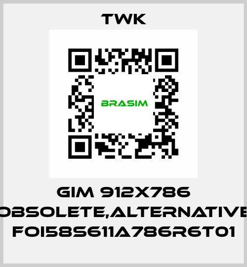GIM 912X786 obsolete,alternative FOI58S611A786R6T01 TWK